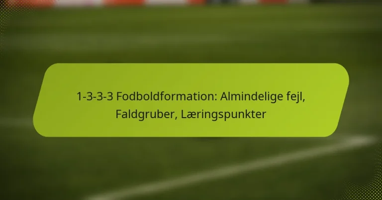 featured-image-1-3-3-3-fodboldformation-almindelige-fejl-faldgruber-laeringspunkter
