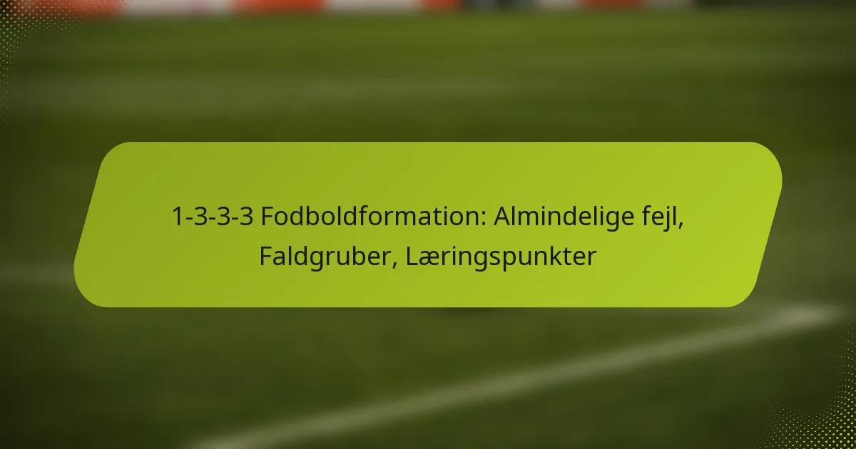 featured-image-1-3-3-3-fodboldformation-almindelige-fejl-faldgruber-laeringspunkter