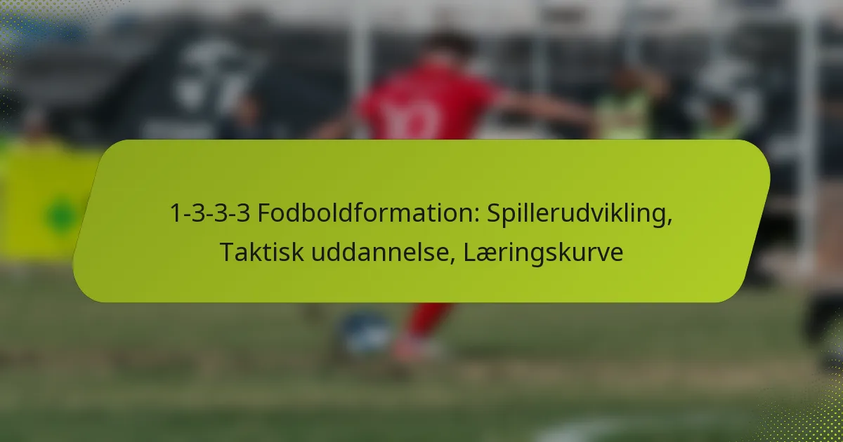 featured-image-1-3-3-3-fodboldformation-spillerudvikling-taktisk-uddannelse-laeringskurve