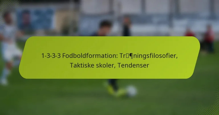 featured-image-1-3-3-3-fodboldformation-trpningsfilosofier-taktiske-skoler-tendenser