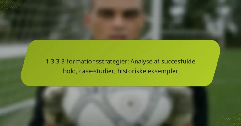featured-image-1-3-3-3-formationsstrategier-analyse-af-succesfulde-hold-case-studier-historiske-eksempler