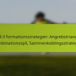 featured-image-1-3-3-3-formationsstrategier-angrebstriangler-kombinationsspil-sammenkoblingsstrategier