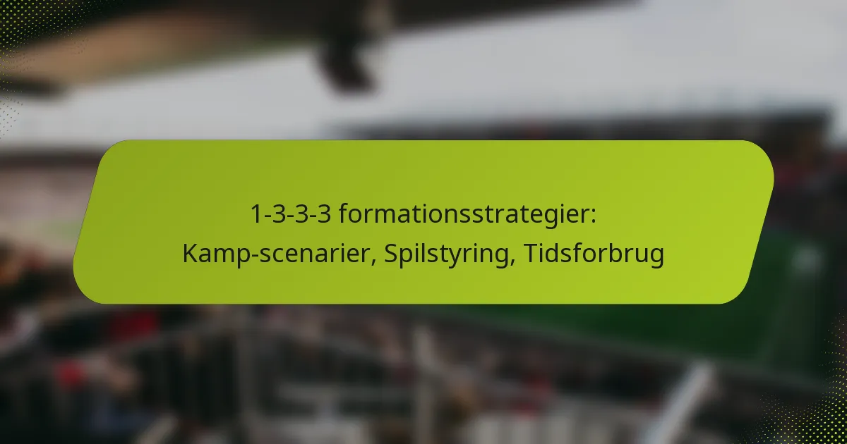 featured-image-1-3-3-3-formationsstrategier-kamp-scenarier-spilstyring-tidsforbrug