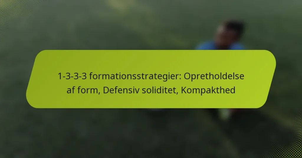 featured-image-1-3-3-3-formationsstrategier-opretholdelse-af-form-defensiv-soliditet-kompakthed