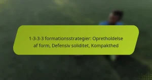 featured-image-1-3-3-3-formationsstrategier-opretholdelse-af-form-defensiv-soliditet-kompakthed