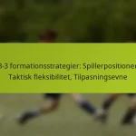 featured-image-1-3-3-3-formationsstrategier-spillerpositionering-taktisk-fleksibilitet-tilpasningsevne
