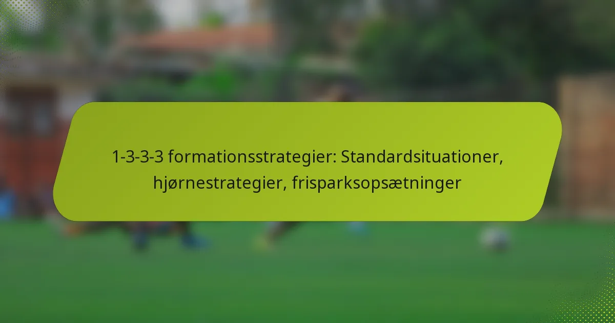 featured-image-1-3-3-3-formationsstrategier-standardsituationer-hjornestrategier-frisparksopsaetninger