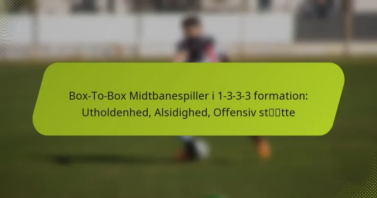 featured-image-bo-to-bo-midtbanespiller-i-1-3-3-3-formation-utholdenhed-alsidighed-offensiv-sttte