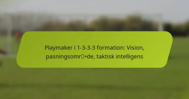 featured-image-playmaker-i-1-3-3-3-formation-vision-pasningsomrde-taktisk-intelligens