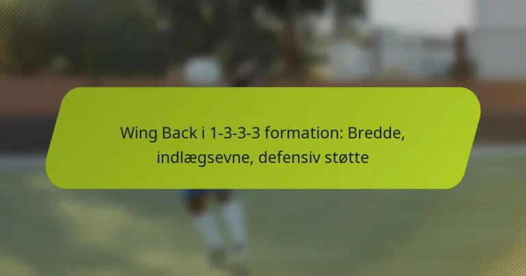 featured-image-wing-back-i-1-3-3-3-formation-bredde-indlaegsevne-defensiv-stotte
