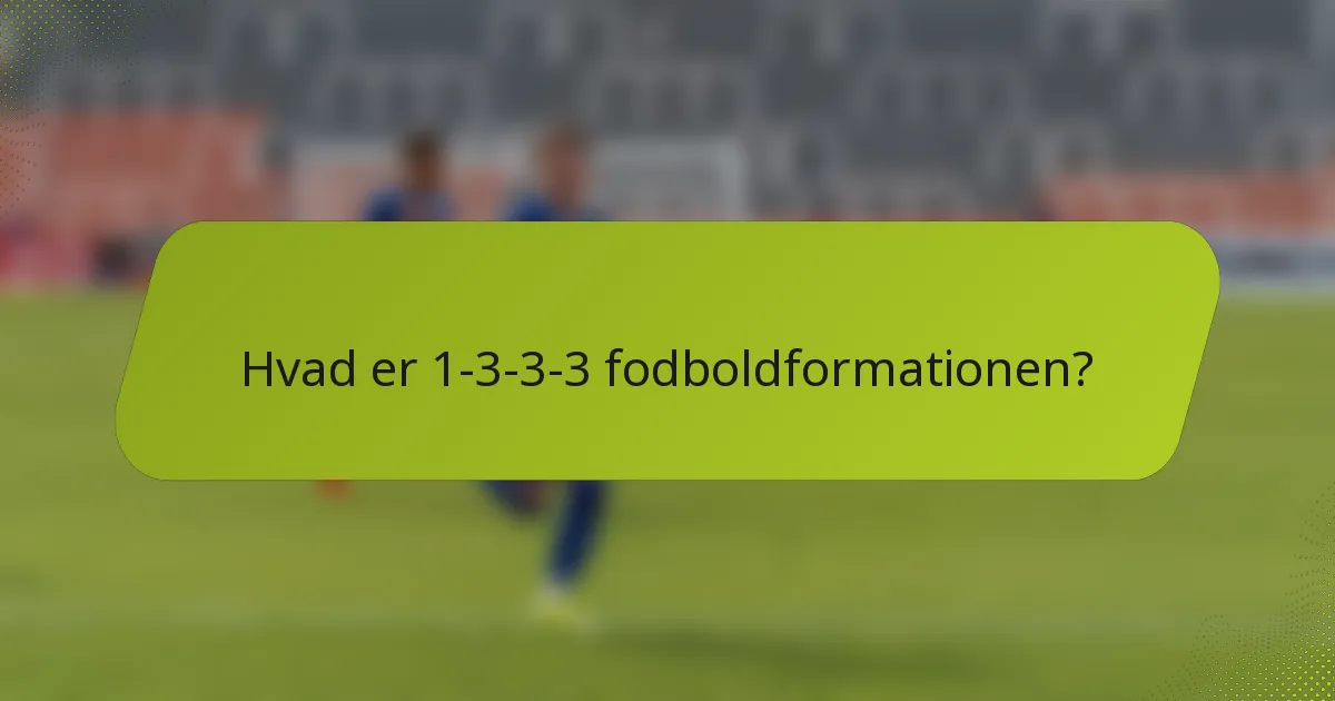 Hvad er 1-3-3-3 fodboldformationen?