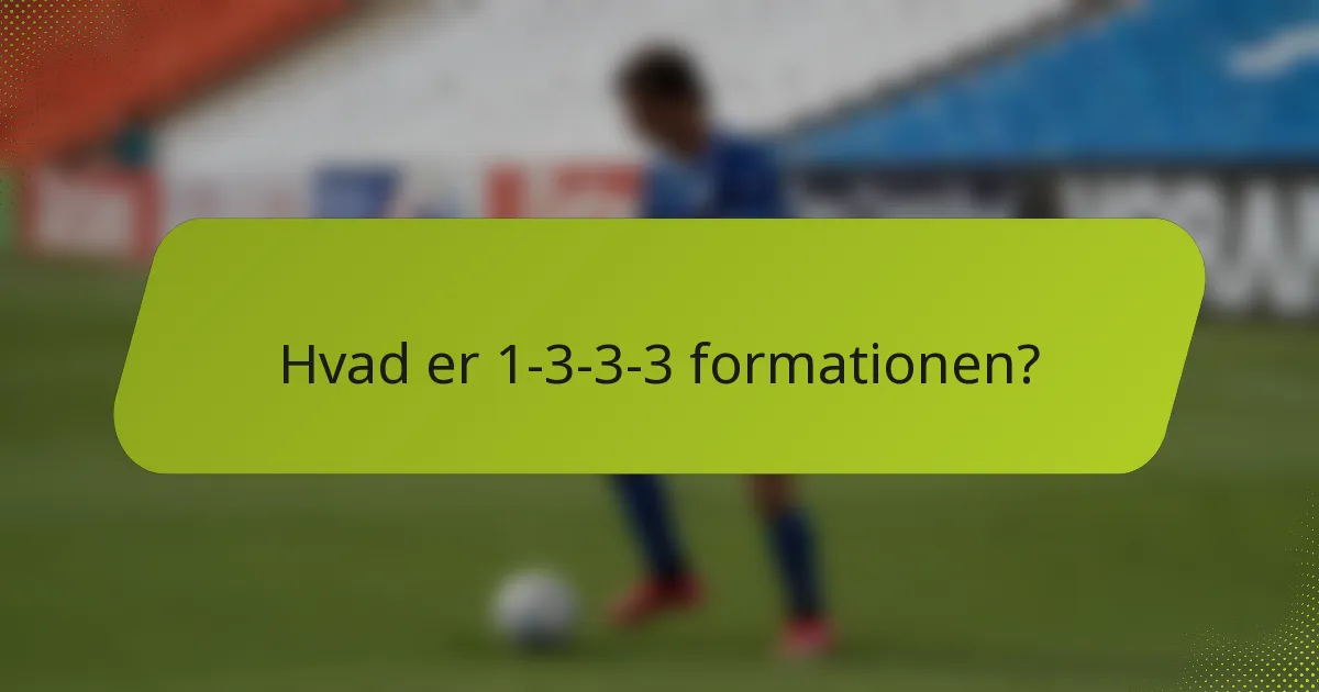 Hvad er 1-3-3-3 formationen?