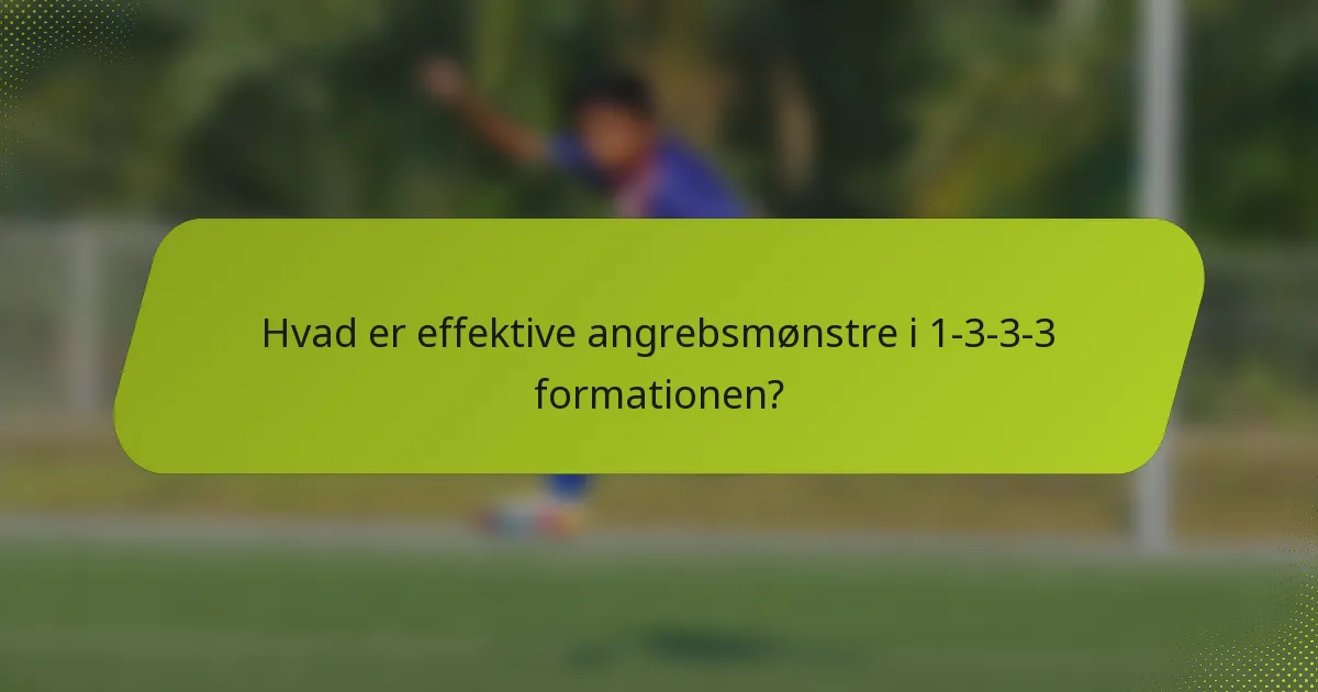 Hvad er effektive angrebsmønstre i 1-3-3-3 formationen?