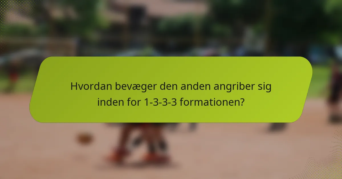 Hvordan bevæger den anden angriber sig inden for 1-3-3-3 formationen?