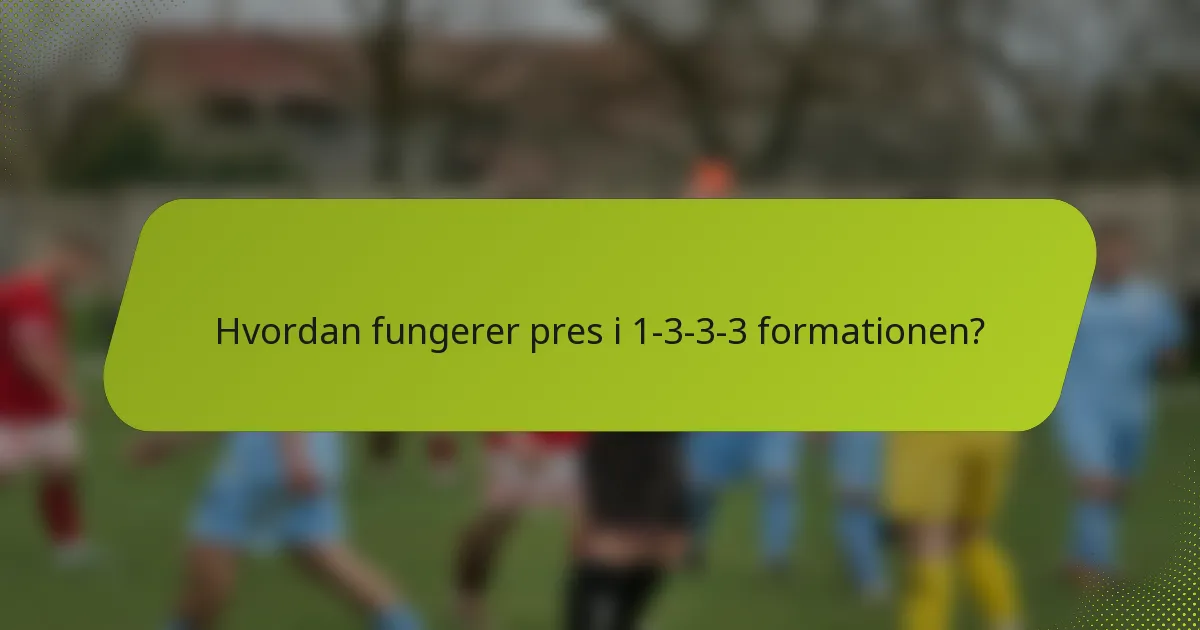 Hvordan fungerer pres i 1-3-3-3 formationen?
