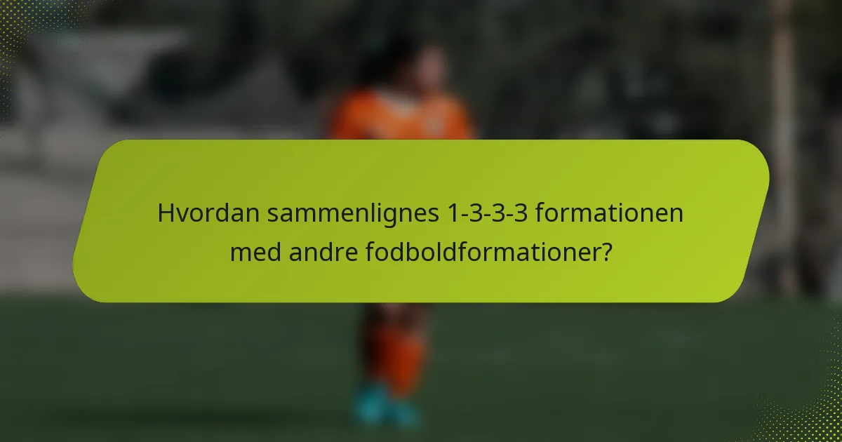 Hvordan sammenlignes 1-3-3-3 formationen med andre fodboldformationer?